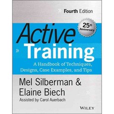 Active Training: A Handbook of Techniques Designs Case Examples and Tips: 25th Anniversary, John Wiley & Sons Inc