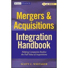 Mergers & Acquisitions Integration Handbook: Helping Companies Realize the Full Value of Acquisitions with Website, John Wiley & Sons Inc