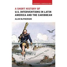 A Short History of U. S. Interventions in Latin America and the Caribbean, Blackwell Pub