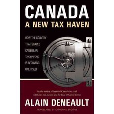 Canada: A New Tax Haven: How the Country That Shaped Caribbean Offshore Jurisdictions Is Becoming One Itself, Talonbooks Ltd
