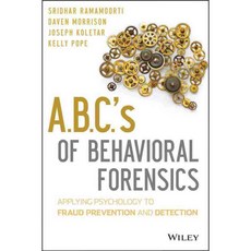 A.B.C.'s of Behavioral Forensics: Applying Psychology to Financial Fraud Prevention and Detection, John Wiley & Sons Inc