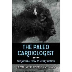 The Paleo Cardiologist: The Natural Way to Heart Health, Morgan James Pub