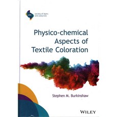 Physico-Chemical Aspects of Textile Coloration, John Wiley & Sons Inc