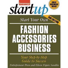 Start Your Own Fashion Accessories Business: Your Step-by-step Guide to Success, Entrepreneur Pr
