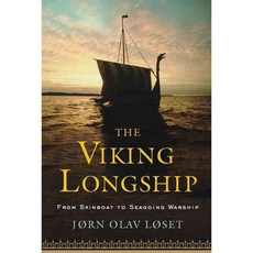 The Viking Longship: From Skinboat to Seagoing Warship, Westholme Pub Llc