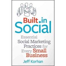 Built-In Social: Essential Social Marketing Practices for Every Small Business, John Wiley & Sons Inc