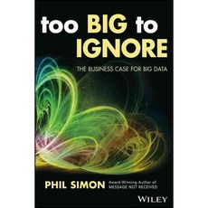 Too Big to Ignore: The Business Case for Big Data, John Wiley & Sons Inc