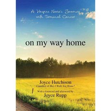 on my way home: A Hospice Nurse's Journey with Terminal Cancer, Ave Maria Pr