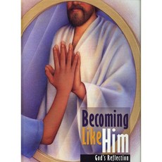 Becoming Like Him: Grade 8 Even Year 2007-2008, Pacific Pr Pub Assn