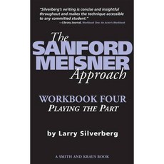 The Sanford Meisner Approach Workbook Four: Playing the Part, Smith & Kraus Pub Inc