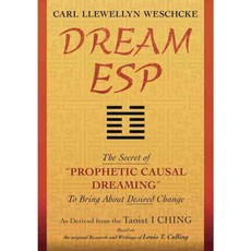 Dream ESP: The Secret of "Prophetic Causal Dreaming" to Bring About Desired Change Derived from the Taoist I Ching, Llewellyn Worldwide Ltd