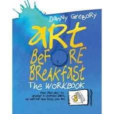 Art Before Breakfast: How (And Why) to Develop a Creative Habit No Matter How Busy You Are, Chronicle Books Llc