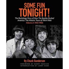 Some Fun Tonight!: The Backstage Story of How the Beatles Rocked America: The Historic Tours of 1964-1966: 1965-1966, Backbeat Books