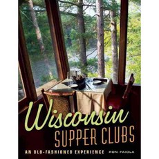 Wisconsin Supper Clubs: An Old-Fashioned Experience, Agate Pub Inc