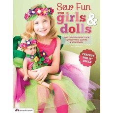 Sew Fun for Girls & Dolls: Simply Stylish Projects for Coordinating Clothes & Accessories Perfect for 18" Dolls, Design Originals