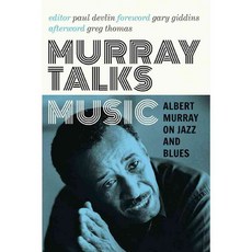 Murray Talks Music: Albert Murray on Jazz and Blues, Univ of Minnesota Pr