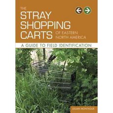 The Stray Shopping Carts of Eastern North America: A Guide to Field Identification, Harry N Abrams Inc