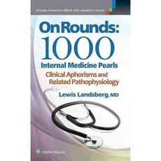 On Rounds 1000 Internal Medicine Pearls: Clinical Aphorisms and Related Pathophysiology, Lippincott Williams & Wilkins