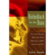 Biofeedback for the Brain: How Neurotherapy Effectively Treats Depression ADHD Autism and More, Rutgers Univ Pr