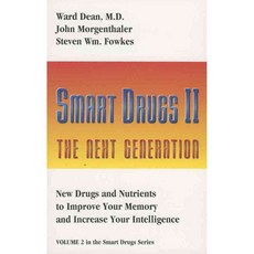Smart Drugs II: The Next Generation : New Drugs and Nutrients to Improve Your Memory and Increase Your Intelligence, Smart Pubns