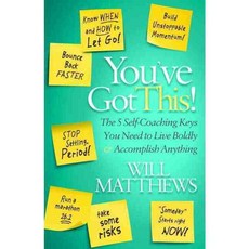 You've Got This: The 5 Self-Coaching Keys You Need to Live Boldly and Accomplish Anything, Morgan James Pub