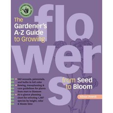 The Gardener's A - Z Guide to Growing Flowers from Seed to Bloom, Storey Books