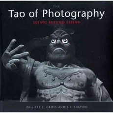 The Tao of Photography: Seeing Beyond Seeing, Ten Speed Pr