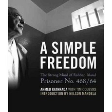A Simple Freedom: The Strong Mind of Robben Island Prisoner No. 468/64, Univ Pr of Kentucky
