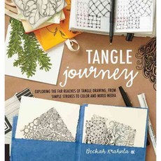 Tangle Journey: Exploring the Far Reaches of Tangle Drawing from Simple Strokes to Color and Mixed Media, Quarry Books