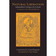 Natural Liberation: Padmasambhava's Teachings on the Six Bardos, Wisdom Pubns