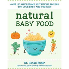 Natural Baby Food: Over 150 Wholesome Nutritious Recipes for Your Baby and Toddler, Hatherleigh Pr