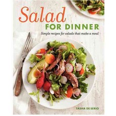 Salad for Dinner: Simple Recipes for Salads That Make a Meal, Taunton Pr