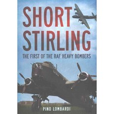 Short Stirling: The First of the RAF Heavy Bombers, Fonthill Media