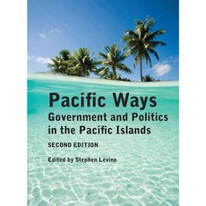 Pacific Ways: Government and Politics in the Pacific Islands, Victoria Univ Pr