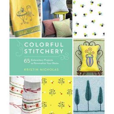 Colorful Stitchery: 65 Embroidery Projects to Personalize Your Home, Roost Books