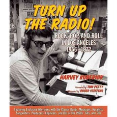 Turn Up the Radio!: Rock Pop and Roll in Los Angeles 1956-1972, Santa Monica Pr Llc