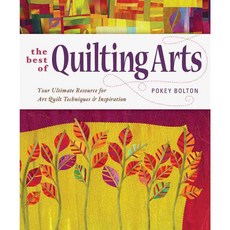 The Best of Quilting Arts: Your Ultimate Resource for Art Quilt Techniques and Inspiration, Interweave Pr