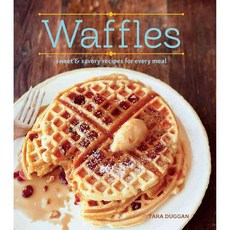 Waffles: Sweet & Savory Recipes for Every Meal, Weldon Owen