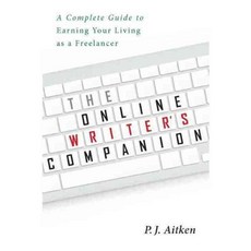 The Online Writer's Companion: A Complete Guide to Earning Your Living As a Freelancer, Allworth Pr