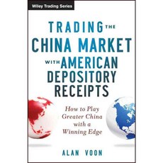Trading the China Market With American Depository Receipts: How to Play Greater China With a Winning Edge, John Wiley & Sons Inc