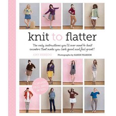 Knit to Flatter: The Only Instructions You'll Ever Need to Knit Sweaters That Make You Look Good and Feel Great!, Harry N Abrams Inc