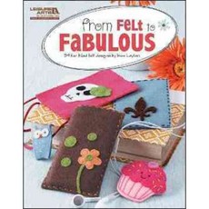 From Felt to Fabulous: 34 Fun Filled Felt Designs, Leisure Arts