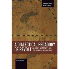 A Dialectical Pedagogy of Revolt: Gramsci Vygotsky and the Egyptian Revolution, Haymarket Books