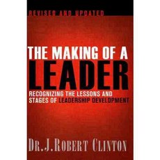 The Making of a Leader: Recognizing the Lessons and Stages of Leadership Development, NavPress Publishing Group