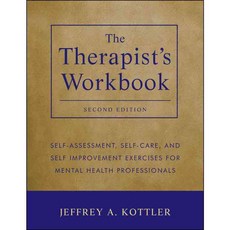 The Therapist's Workbook: Self-Assessment Self-Care and Self-Improvement Exercises for Mental Health Professionals, John Wiley & Sons Inc