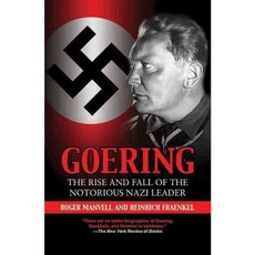 Goering: The Rise and Fall of the Notorious Nazi Leader, Skyhorse Pub Co Inc