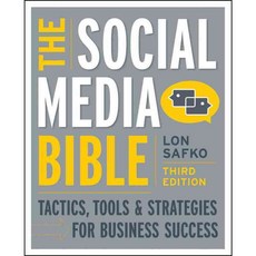 The Social Media Bible: Tactics Tools & Strategies for Business Success, John Wiley & Sons Inc