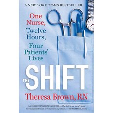 The Shift: One Nurse Twelve Hours Four Patients' Lives, Algonquin Books