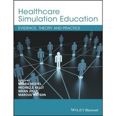 Healthcare Simulation Education: Evidence Theory and Practice, Blackwell Pub