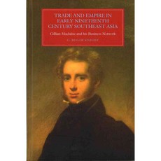 Trade and Empire in Early Nineteenth-Century Southeast Asia: Gillian Maclaine and his Business Network, Boydell Pr